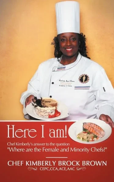 Here I Am!: Chef Kimberly's Answer to the Question Where Are the Female and Minority Chefs?