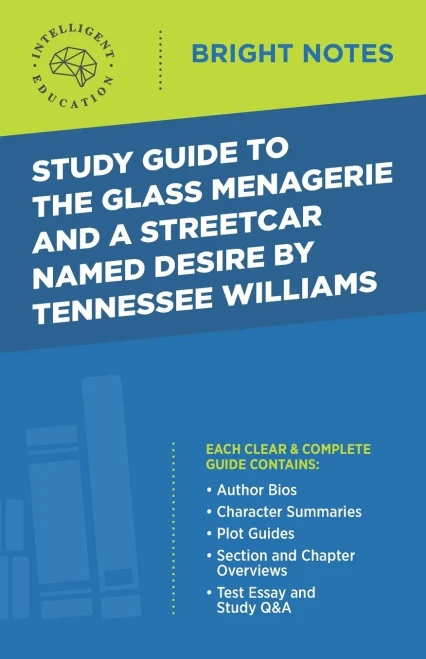 Study Guide to The Glass Menagerie and A Streetcar Named Desire by Tennessee Williams (Bright Notes)