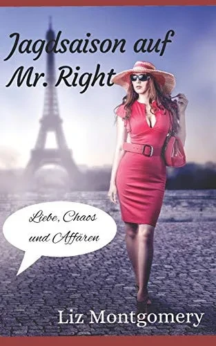 JAGDSAISON AUF MR. RIGHT: Liebe, Chaos und Aff?ren (German Edition)