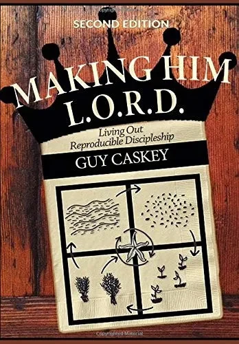 Making Him L.O.R.D. (Second Edition): Living Out Reproducible Discipleship (2)