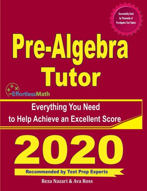 Pre-Algebra Tutor: Everything You Need to Help Achieve an Excellent Score