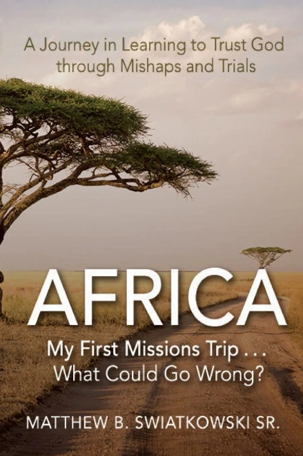 Africa: My First Missions Trip . . . What Could Go Wrong?