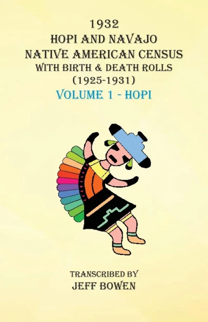 1932 Hopi and Navajo Native American Census with Birth & Death Rolls (1925-1931) Volume 1 Hopi
