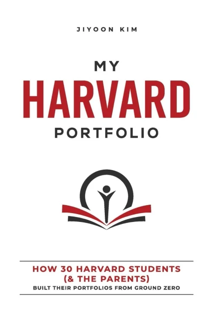 MY HARVARD PORTFOLIO: How 30 Harvard Students (and the Parents) Built their Portfolios from Ground Zero