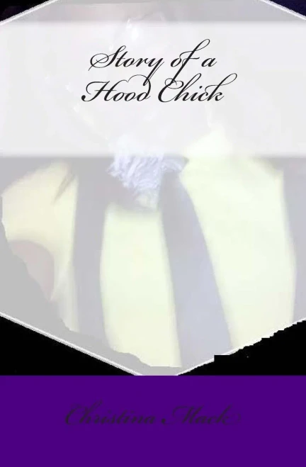 Story of a Hood Chick: Chrissy's Story