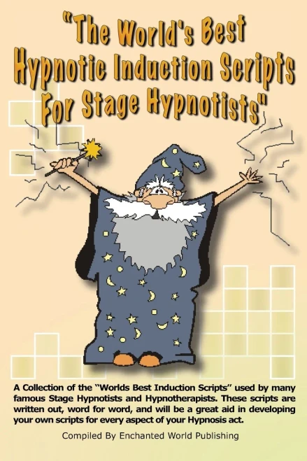 Worlds Best Hypnotic Induction Scripts For Stage Hypnotists: Worlds Best Stage Hypnoitist Scripts