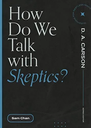 How Do We Talk with Skeptics? (Questions for Restless Minds)