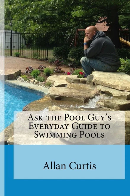 Ask the Pool Guy: Everyday Guide to Swimming Pools