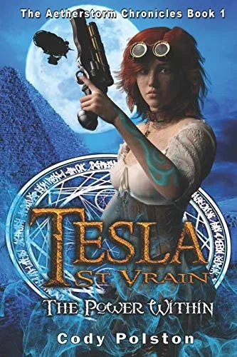 Tesla St. Vrain: The Power Within (The Aetherstorm Chronicles)