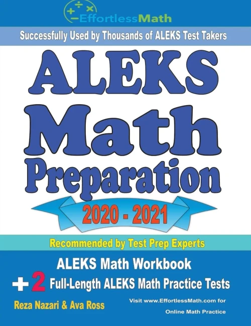 ALEKS Math Preparation 2020 - 2021: ALEKS Math Workbook + 2 Full-Length ALEKS Math Practice Tests