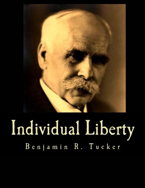 Individual Liberty (Large Print Edition): Selections From the Writings of Benjamin R. Tucker Large Print