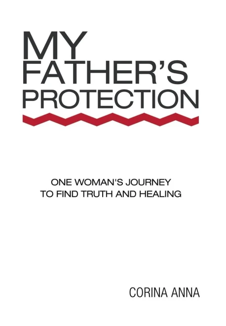 My Father's Protection: One Woman's Journey Finding Truth and Healing