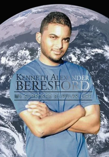 Kenneth Alexander Beresford: My Supposed Bi-Polar Life