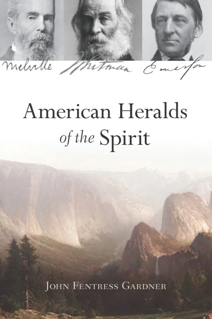 American Heralds of the Spirit: Melville ò Whitman ò Emerson