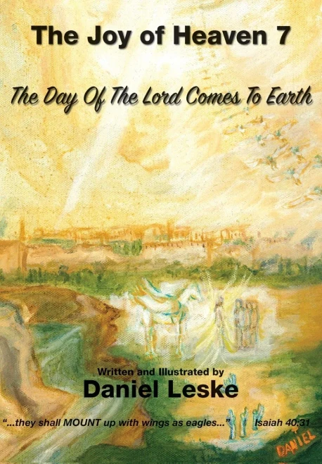 The Joy of Heaven Book 7: The Day of the Lord Comes to Earth