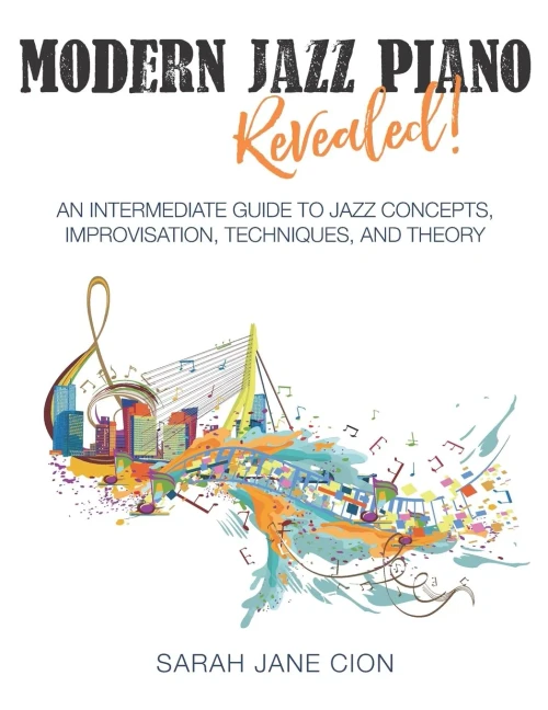 Modern Jazz Piano Revealed!: An Intermediate Guide to Jazz Concepts, Improvisation, Techniques, and Theory
