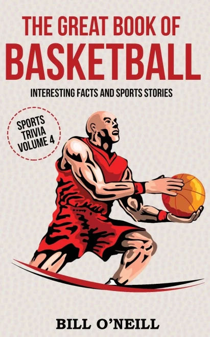 The Great Book of Basketball: Interesting Facts and Sports Stories (Sports Trivia) (VOL.4)