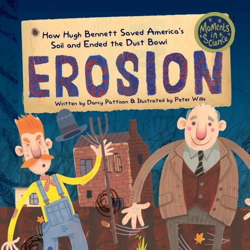Erosion: How Hugh Bennett Saved AmericaÆs Soil and Ended the Dust Bowl (Moments in Science)