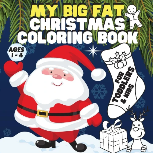 My Big Fat Christmas Coloring Book. For Toddlers, Kids.: Mega Value Pack: 60 Pages of Beautiful Coloring Designs. Perfect Christmas Gift for Children.