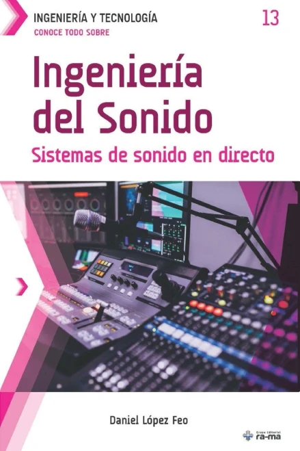Conoce todo sobre Ingeniería del Sonido: Sistemas de sonido en directo (Colecciones ABG - Ingeniería y Tecnología) (Spanish Edition)
