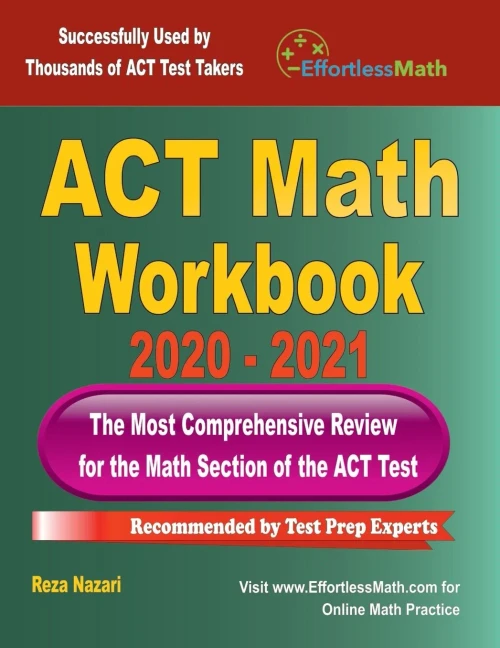 ACT Math Workbook 2020 - 2021: The Most Comprehensive Review for the ACT Math Test