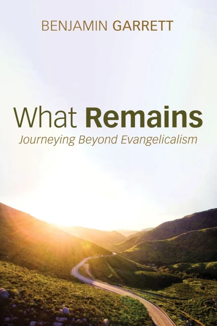 What Remains: Journeying Beyond Evangelicalism
