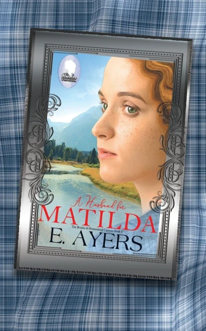 A Husband for Matilda (The Brides of Homestead Canyon)