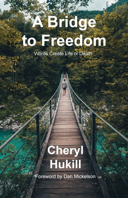 A Bridge to Freedom: Words Create Life or Death