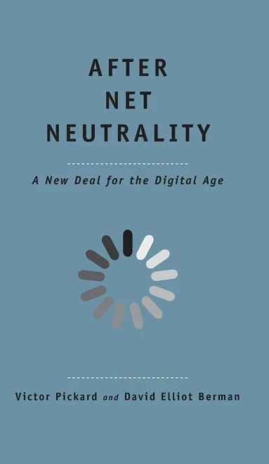 After Net Neutrality: A New Deal for the Digital Age (The Future Series)