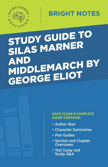 Study Guide to Silas Marner and Middlemarch by George Eliot (Bright Notes)