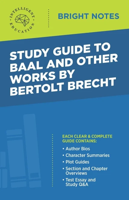 Study Guide to Baal and Other Works by Bertolt Brecht (Bright Notes)