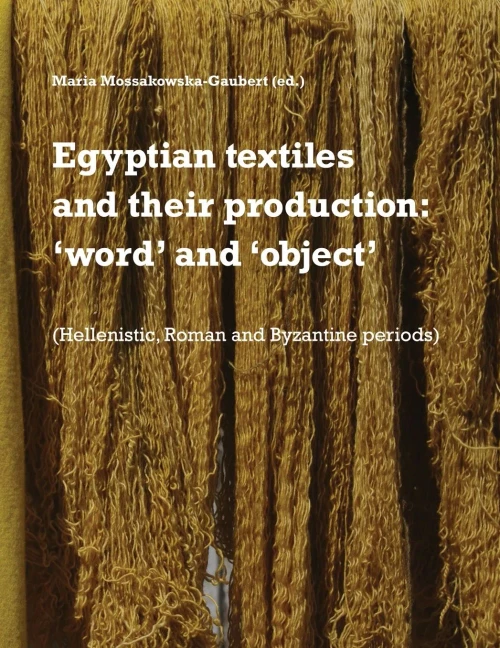 Egyptian textiles and their production: 'word' and 'object'