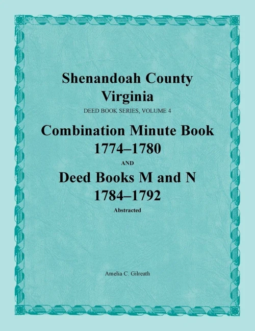 Shenandoah County, Virginia, Deed Book Series, Volume 4, Combination Minute Book 1774-1780 and Deed Books M and N 1784-1792