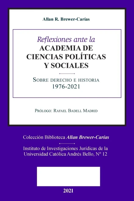 Reflexiones Ante La Academia de Ciencias Políiticas Y Sociales Sobre Sobre Derecho E Historia 1976-2021 (Spanish Edition)