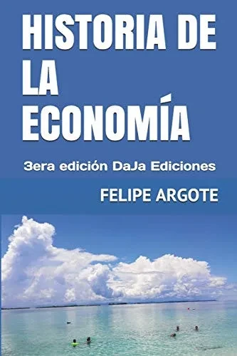 HISTORIA DE LA ECONOM?A: 3era edición DaJa Ediciones (Spanish Edition)