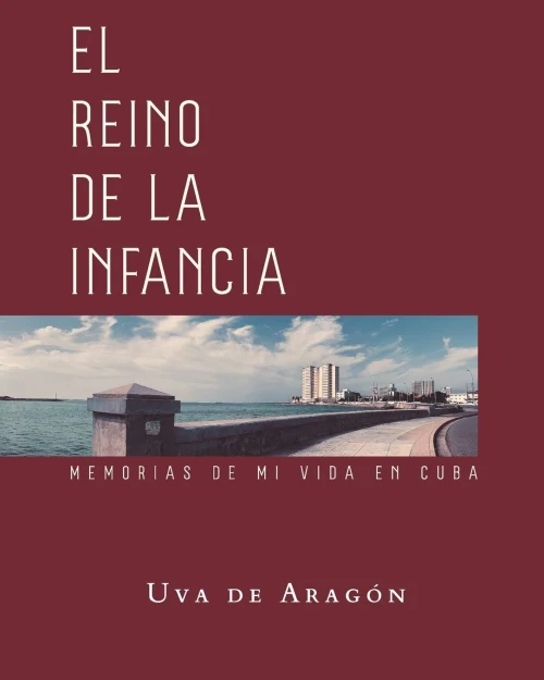 EL REINO DE LA INFANCIA. Memorias de mi vida en Cuba (Spanish Edition)