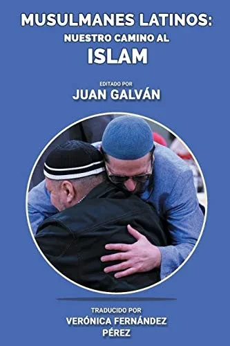 Musulmanes latinos: Nuestro camino al islam (Spanish Edition)