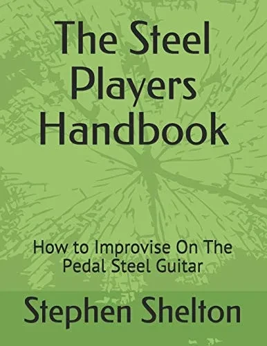 the steel players hand book: how to improvise on the pedal steel guitar