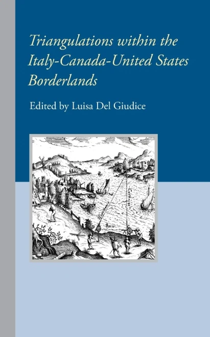 Triangulations within the Italy-Canada-United States Borderlands (Robert Viscusi Essay Series)