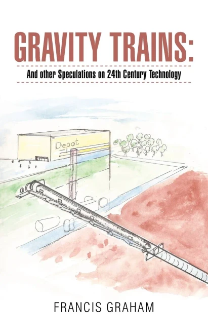 Gravity Trains: : And Other Speculations on 24Th Century Technology