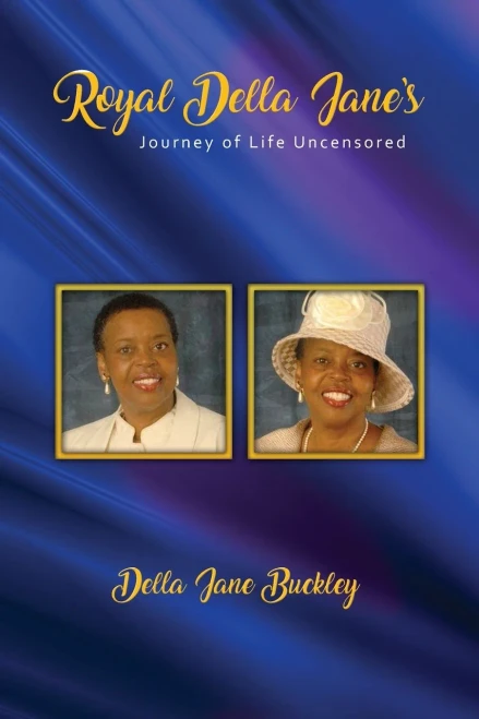 Royal Della Jane's Journey of Life Uncensored