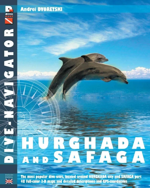 Dive-navigator Hurghada and Safaga: The most popular dive sites of the Red Sea, located around Hurghada and Safaga. 46 full-color three-dimensional ma