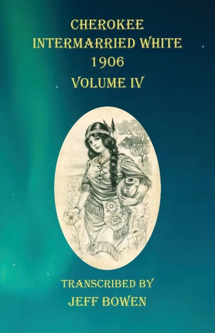 Cherokee Intermarried White 1906 Volume IV