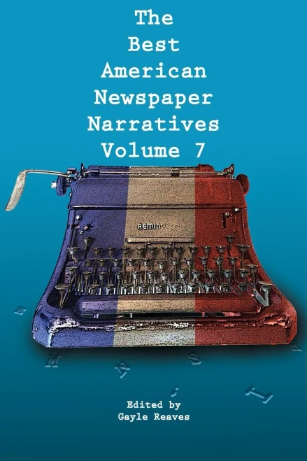 The Best American Newspaper Narratives, Volume 7