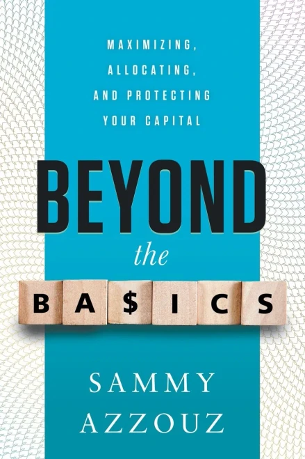Beyond the Basics: Maximizing, Allocating, and Protecting Your Capital