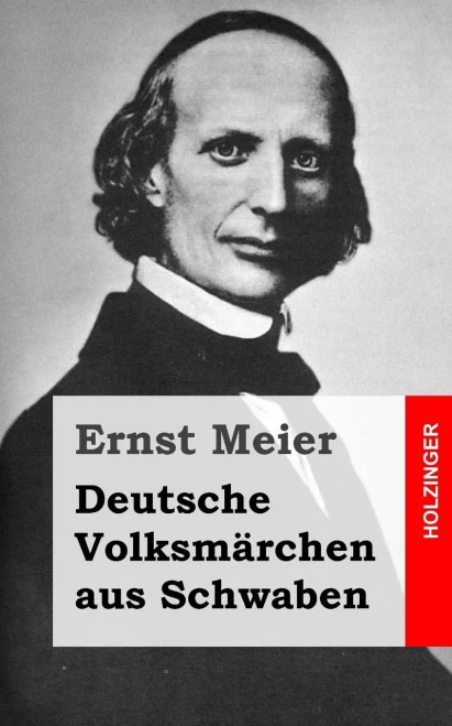 Deutsche VolksmÃ¤rchen aus Schwaben: Aus dem Munde des Volks gesammelt und herausgegeben