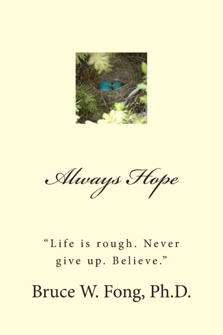 ALWAYS HOPE ""Life is rough. Never give up. Believe.""