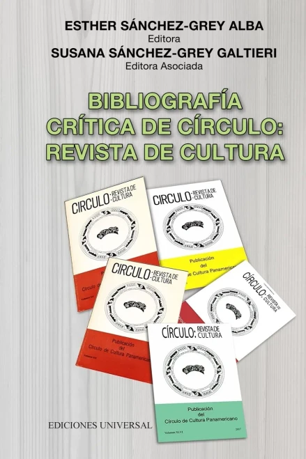 Bibliografía Crítica de Círculo: REVISTA DE CULTURA Publicación anual del Círculo de Cultura Panamericano (1975-2017) Esther Sánchez-Grey Alba ... Galtieri (Editora Asociada) (Spanish Edition)