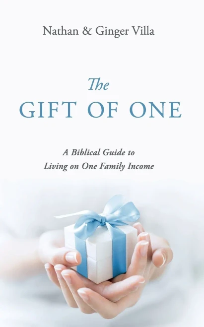 The Gift of One: A Biblical Guide to Living on One Family Income
