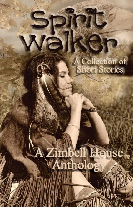 Spirit Walker: A Collection of Short Stories: A Zimbell House Anthology